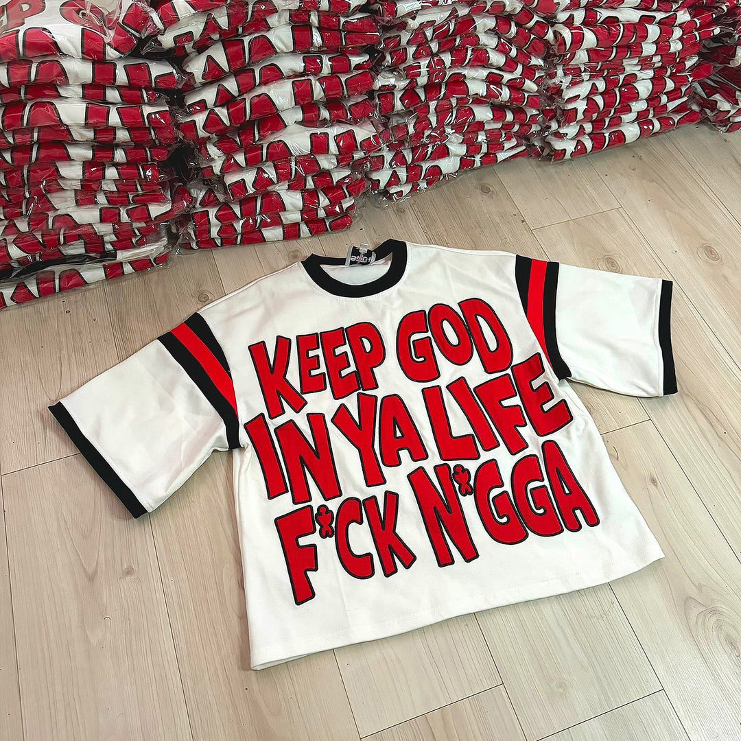 “Keep God In Ya Life F*ck N*gga” TEE